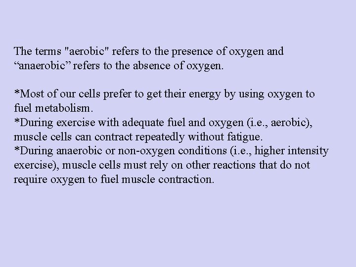 The terms "aerobic" refers to the presence of oxygen and “anaerobic” refers to the