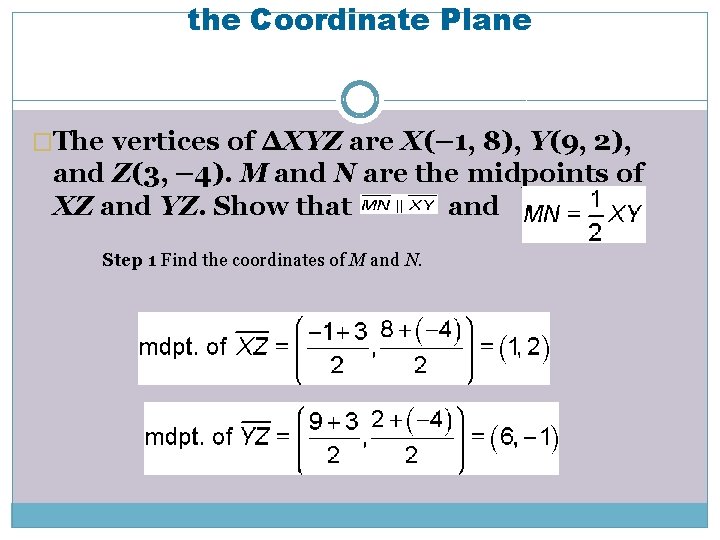 the Coordinate Plane �The vertices of ∆XYZ are X(– 1, 8), Y(9, 2), and