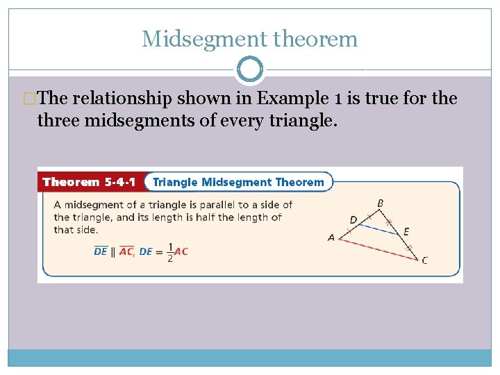 Midsegment theorem �The relationship shown in Example 1 is true for the three midsegments