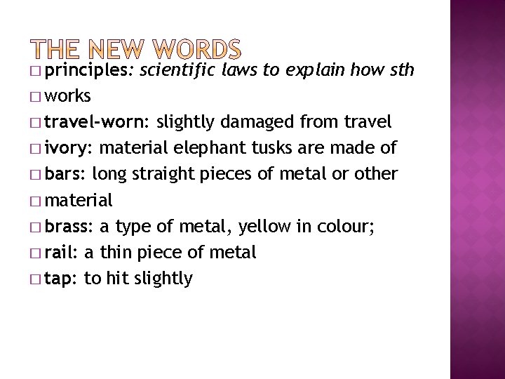 � principles: scientific laws to explain how sth � works � travel-worn: slightly damaged � principles: scientific laws to explain how sth � works � travel-worn: slightly damaged