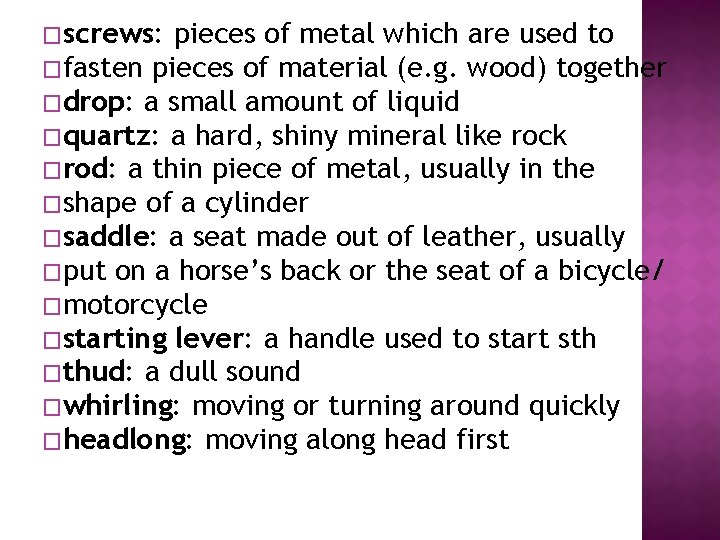 �screws: pieces of metal which are used to �fasten pieces of material (e. g. �screws: pieces of metal which are used to �fasten pieces of material (e. g.