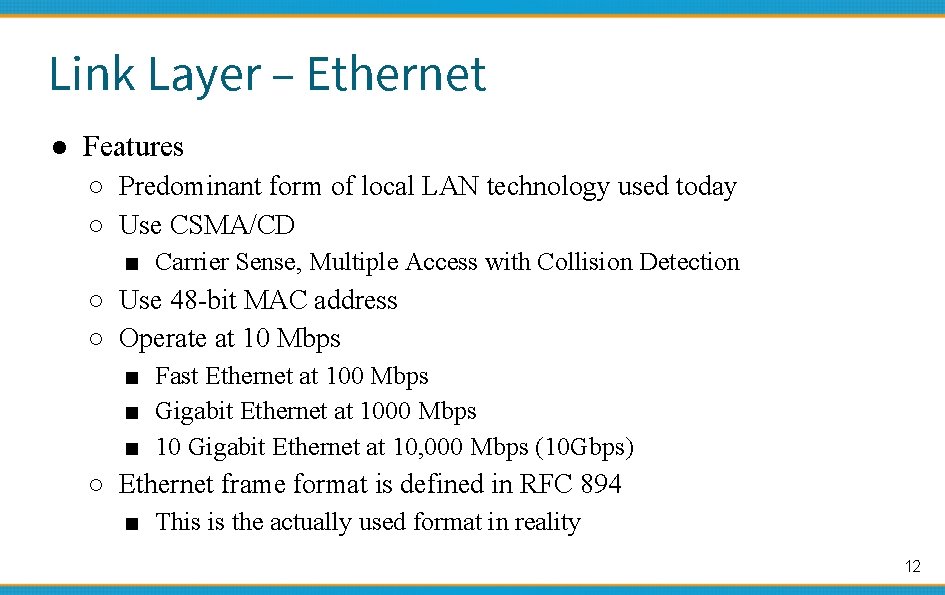 Link Layer – Ethernet ● Features ○ Predominant form of local LAN technology used