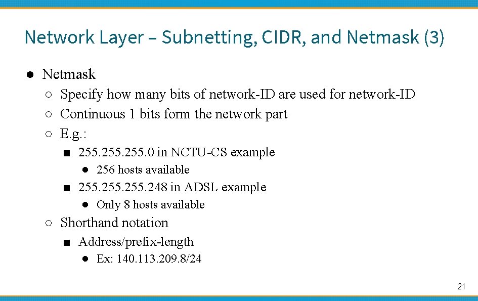 Network Layer – Subnetting, CIDR, and Netmask (3) ● Netmask ○ Specify how many