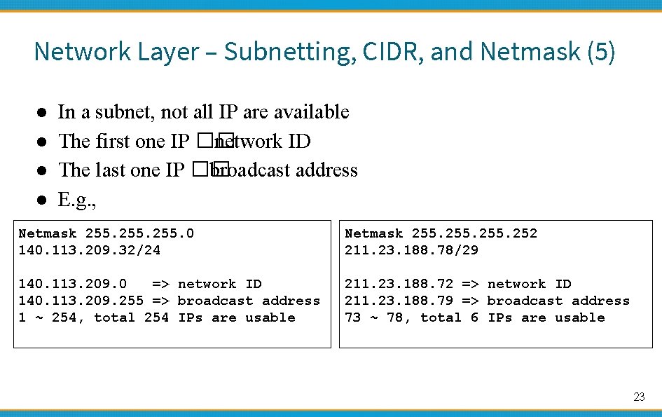 Network Layer – Subnetting, CIDR, and Netmask (5) ● ● In a subnet, not