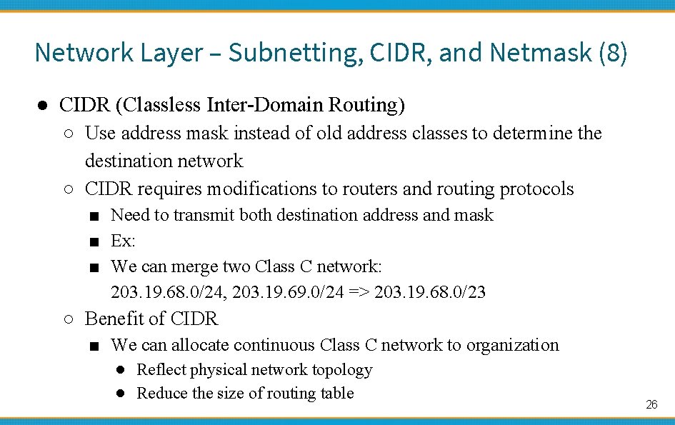 Network Layer – Subnetting, CIDR, and Netmask (8) ● CIDR (Classless Inter-Domain Routing) ○