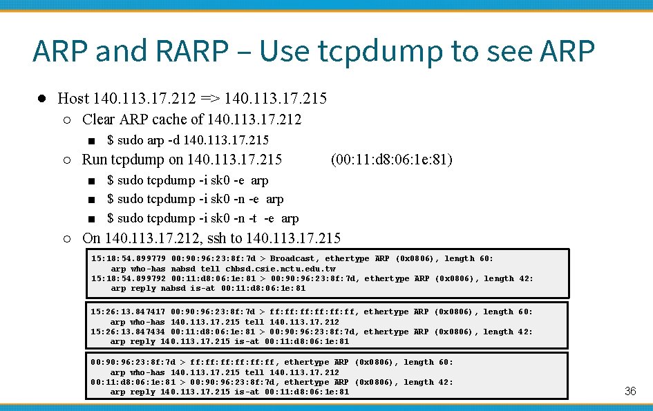 ARP and RARP – Use tcpdump to see ARP ● Host 140. 113. 17.