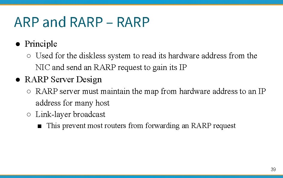 ARP and RARP – RARP ● Principle ○ Used for the diskless system to