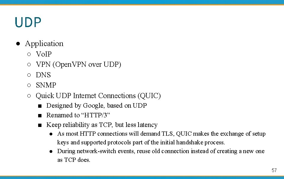 UDP ● Application ○ ○ ○ Vo. IP VPN (Open. VPN over UDP) DNS