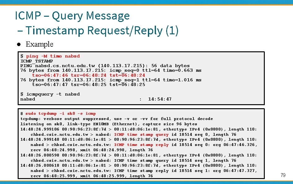 ICMP – Query Message – Timestamp Request/Reply (1) ● Example $ ping -M time