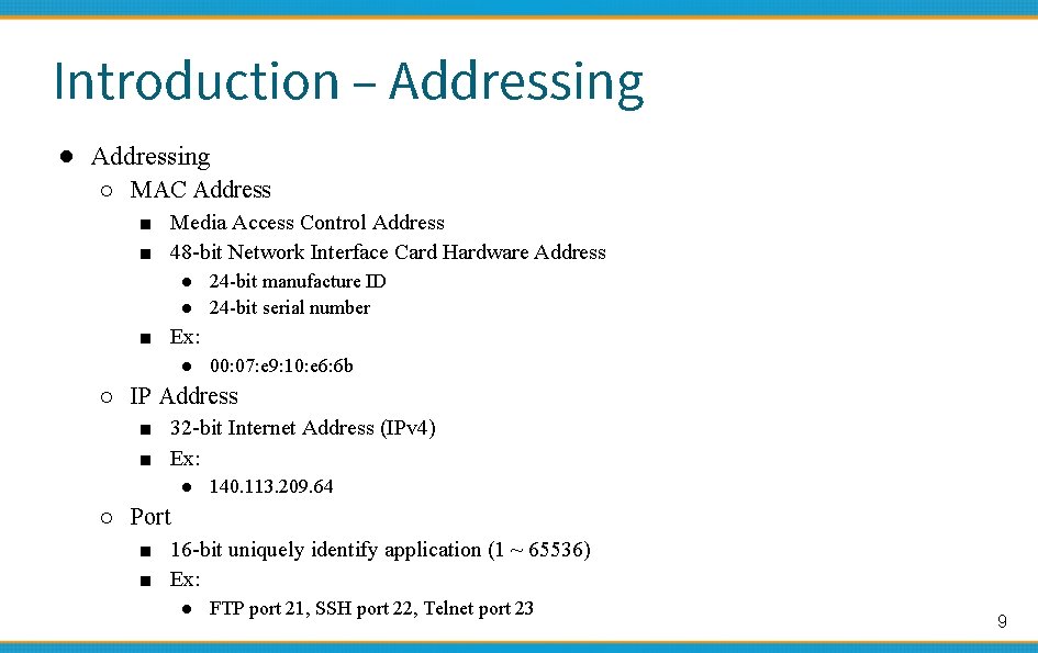 Introduction – Addressing ● Addressing ○ MAC Address ■ Media Access Control Address ■