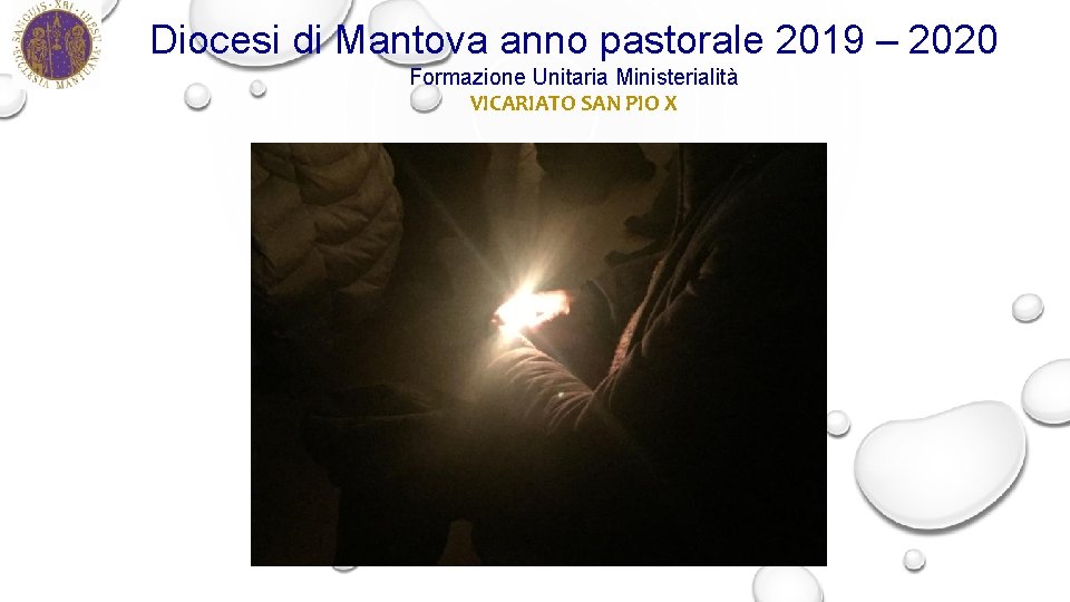 Diocesi di Mantova anno pastorale 2019 – 2020 Formazione Unitaria Ministerialità VICARIATO SAN PIO