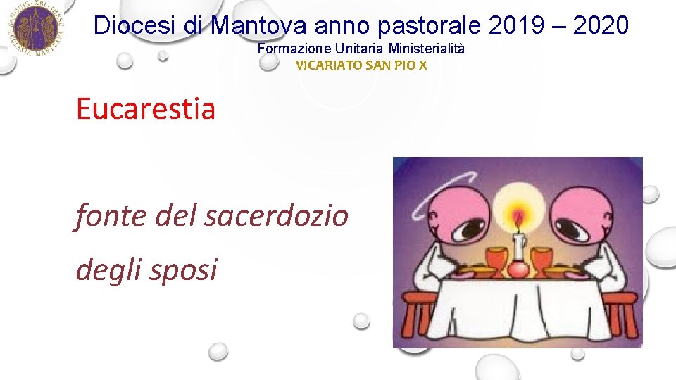 Diocesi di Mantova anno pastorale 2019 – 2020 Formazione Unitaria Ministerialità VICARIATO SAN PIO