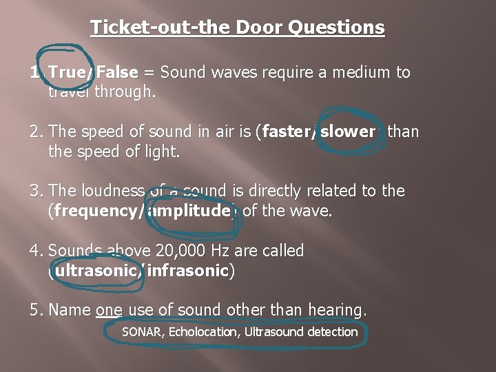 Ticket-out-the Door Questions 1. True/False = Sound waves require a medium to travel through.