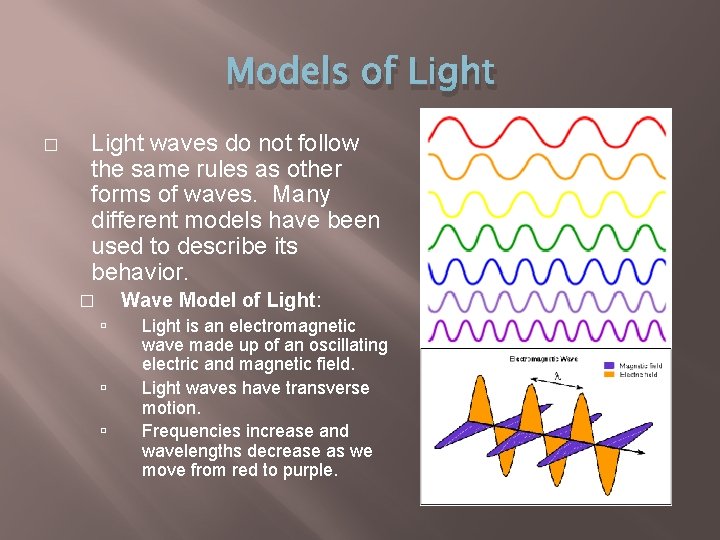 Models of Light � Light waves do not follow the same rules as other