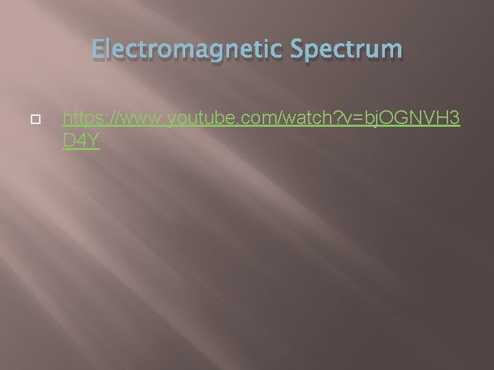 Electromagnetic Spectrum https: //www. youtube. com/watch? v=bj. OGNVH 3 D 4 Y 