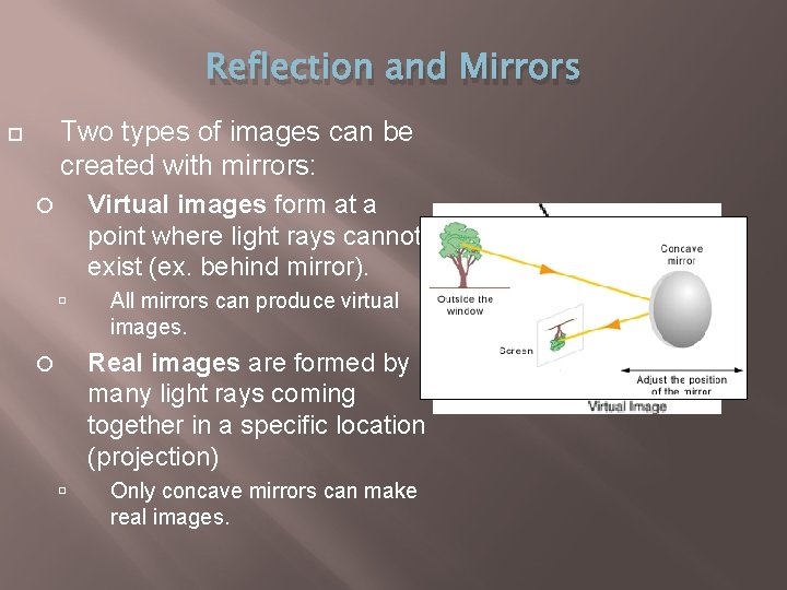 Reflection and Mirrors Two types of images can be created with mirrors: Virtual images
