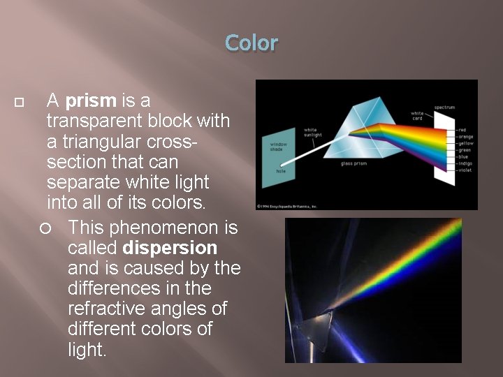 Color A prism is a transparent block with a triangular crosssection that can separate