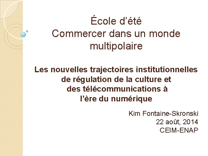 École d’été Commercer dans un monde multipolaire Les nouvelles trajectoires institutionnelles de régulation de École d’été Commercer dans un monde multipolaire Les nouvelles trajectoires institutionnelles de régulation de