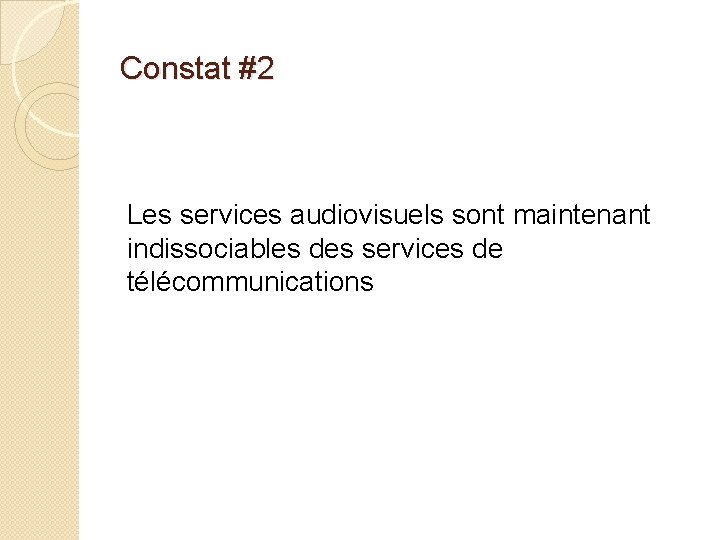 Constat #2 Les services audiovisuels sont maintenant indissociables des services de télécommunications 