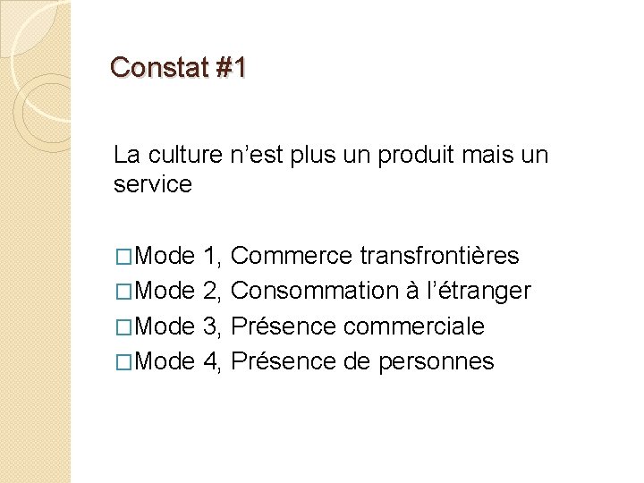 Constat #1 La culture n’est plus un produit mais un service �Mode 1, Commerce