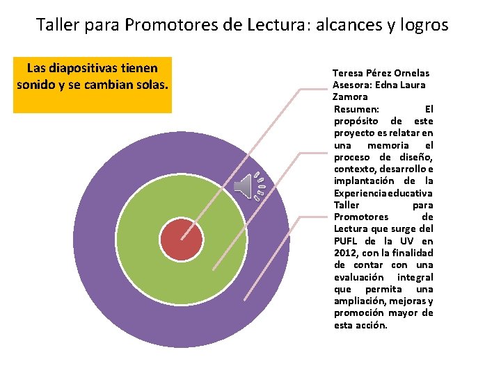 Taller para Promotores de Lectura: alcances y logros Las diapositivas tienen sonido y se