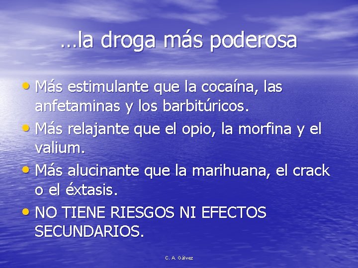 …la droga más poderosa • Más estimulante que la cocaína, las anfetaminas y los