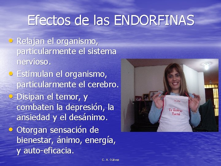 Efectos de las ENDORFINAS • Relajan el organismo, • • • particularmente el sistema