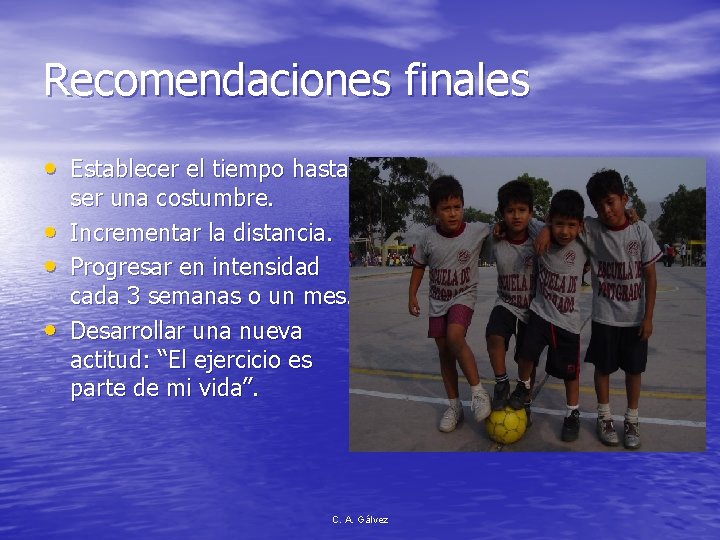 Recomendaciones finales • Establecer el tiempo hasta • • • ser una costumbre. Incrementar