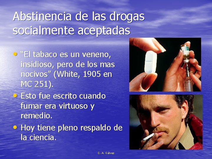 Abstinencia de las drogas socialmente aceptadas • “El tabaco es un veneno, • •