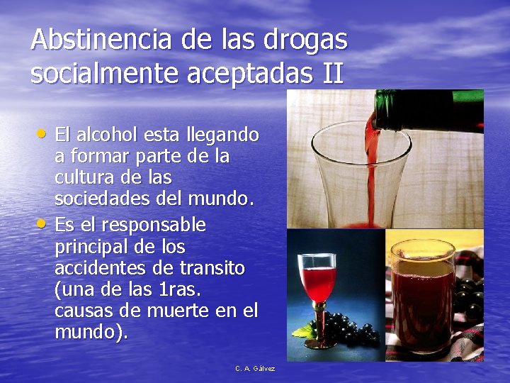 Abstinencia de las drogas socialmente aceptadas II • El alcohol esta llegando • a