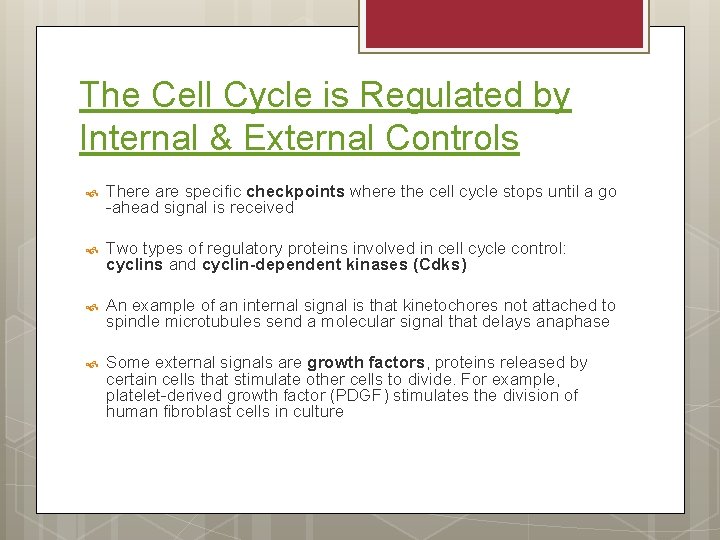 The Cell Cycle is Regulated by Internal & External Controls There are specific checkpoints