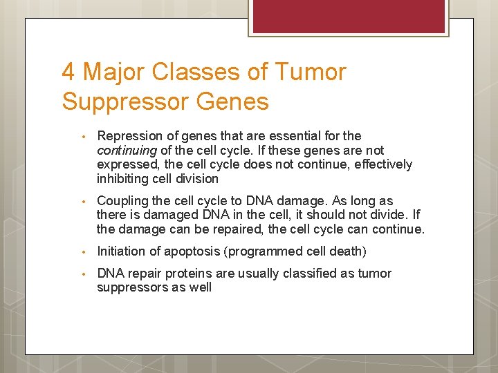 4 Major Classes of Tumor Suppressor Genes • Repression of genes that are essential