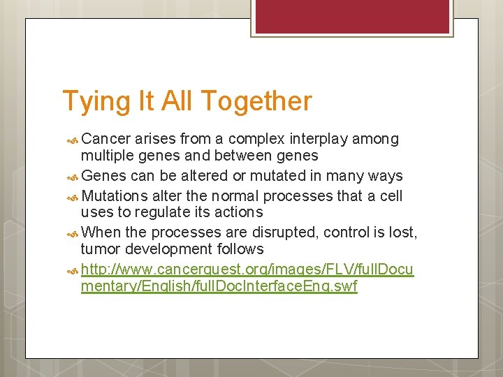 Tying It All Together Cancer arises from a complex interplay among multiple genes and