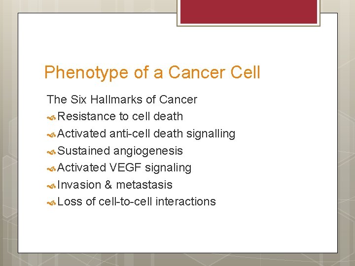 Phenotype of a Cancer Cell The Six Hallmarks of Cancer Resistance to cell death