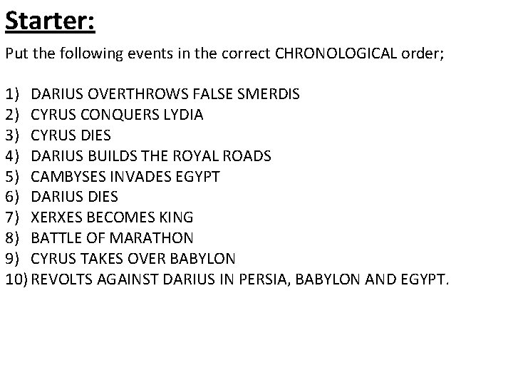 Starter: Put the following events in the correct CHRONOLOGICAL order; 1) DARIUS OVERTHROWS FALSE