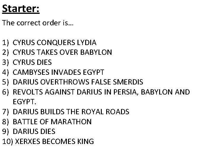 Starter: The correct order is… 1) 2) 3) 4) 5) 6) CYRUS CONQUERS LYDIA