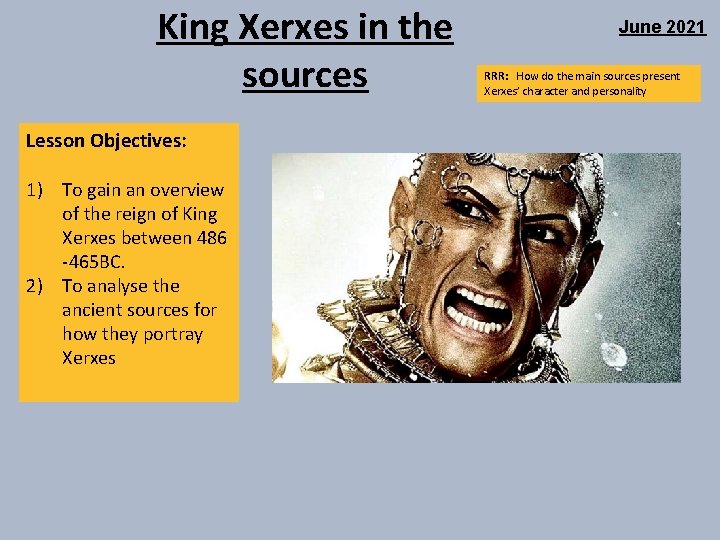 King Xerxes in the sources Lesson Objectives: 1) To gain an overview of the