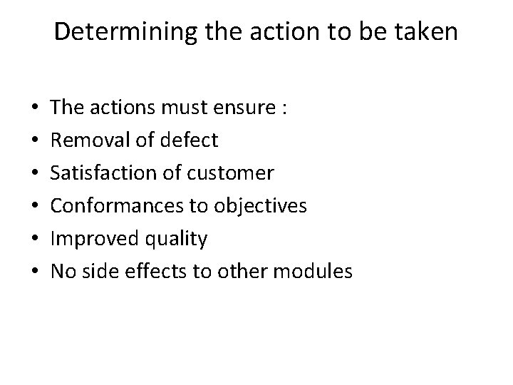 Determining the action to be taken • • • The actions must ensure :