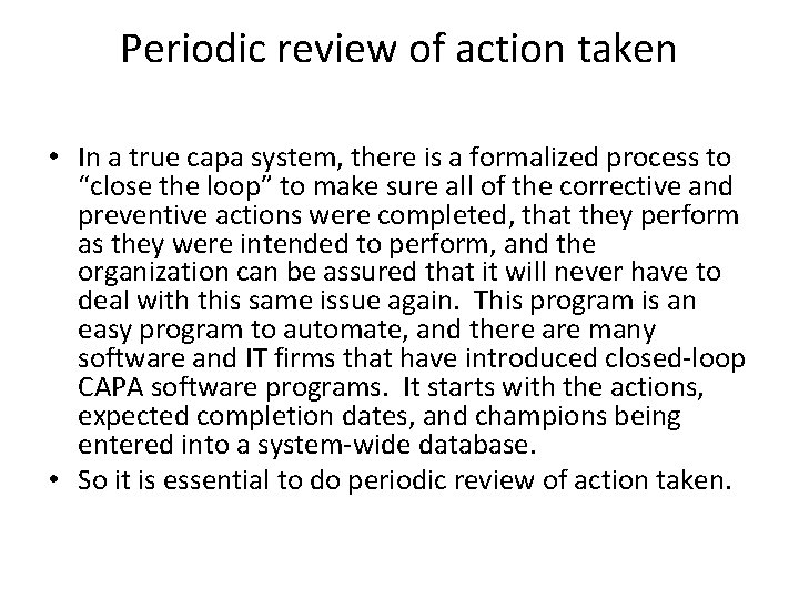 Periodic review of action taken • In a true capa system, there is a