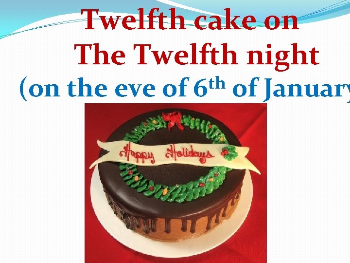 Twelfth cake on The Twelfth night (on the eve of th 6 of January