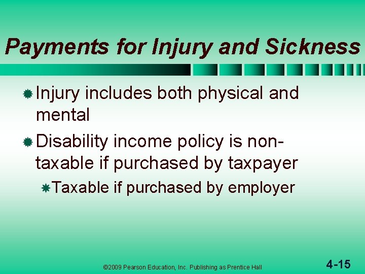 Payments for Injury and Sickness ® Injury includes both physical and mental ® Disability