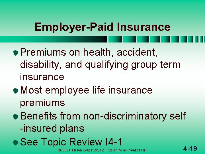 Employer-Paid Insurance ® Premiums on health, accident, disability, and qualifying group term insurance ®