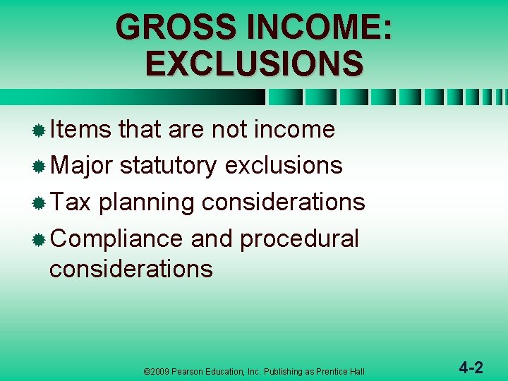 GROSS INCOME: EXCLUSIONS ® Items that are not income ® Major statutory exclusions ®