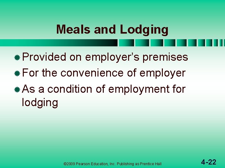 Meals and Lodging ® Provided on employer’s premises ® For the convenience of employer