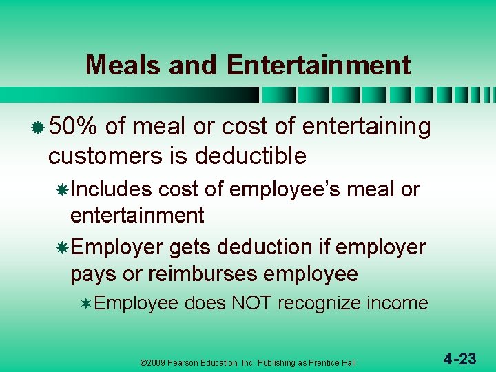 Meals and Entertainment ® 50% of meal or cost of entertaining customers is deductible