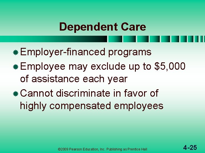 Dependent Care ® Employer-financed programs ® Employee may exclude up to $5, 000 of