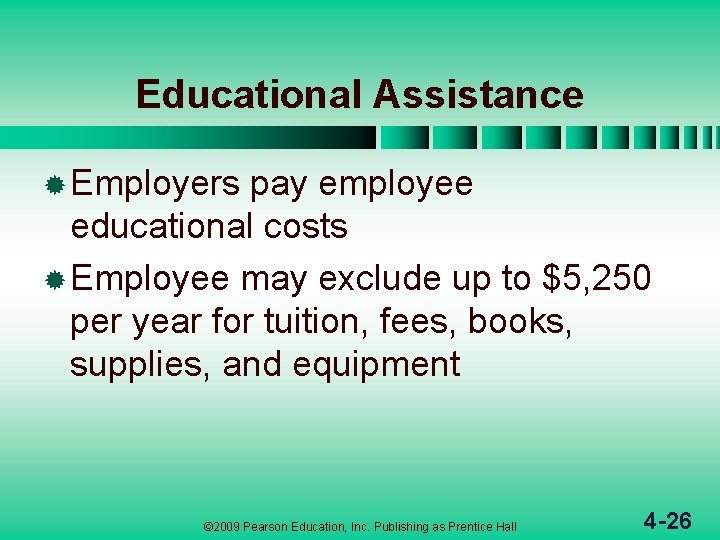 Educational Assistance ® Employers pay employee educational costs ® Employee may exclude up to