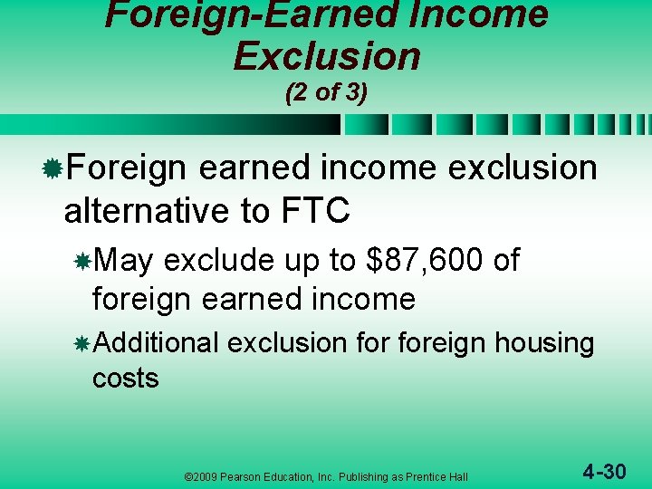 Foreign-Earned Income Exclusion (2 of 3) ®Foreign earned income exclusion alternative to FTC May