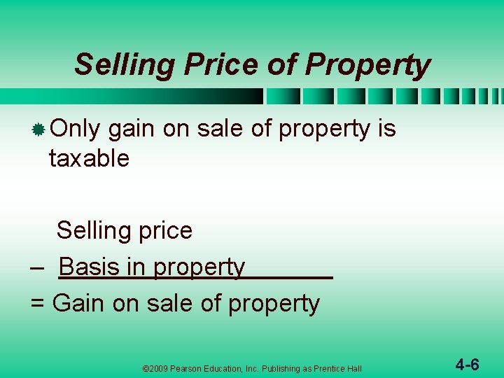 Selling Price of Property ® Only gain on sale of property is taxable Selling