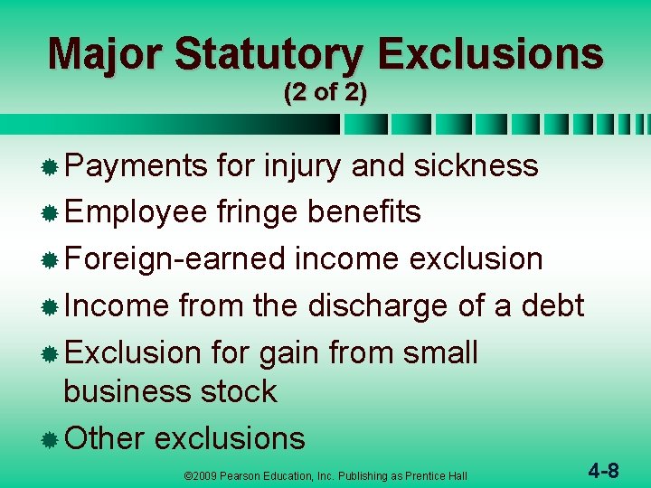 Major Statutory Exclusions (2 of 2) ® Payments for injury and sickness ® Employee